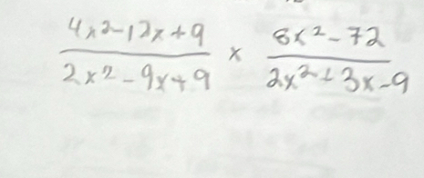  (4x^2-12x+9)/2x^2-9x+9 *  (6x^2-72)/2x^2-3x-9 