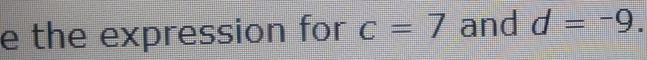 the expression for c=7 and d=-9.