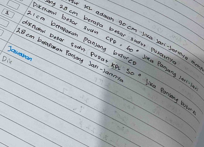 Dikctanui besar suau a CPD=60°
r KL adaan go cm Jika Jari-Jarinya me
I cm berapakan pansang busorc 
mny 20 cm berapa besar sudur pusarn ika Panjang Jari-Ja 
liketahui besar sodur pusat k 30°
Jawaban 
⑧ cm berapauan Pansong Jari-Jariny 
DiK 
lika Panlang buson