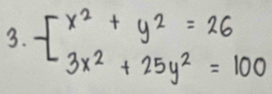 beginarrayl x^2+y^2=26 3x^2+25y^2=100endarray.