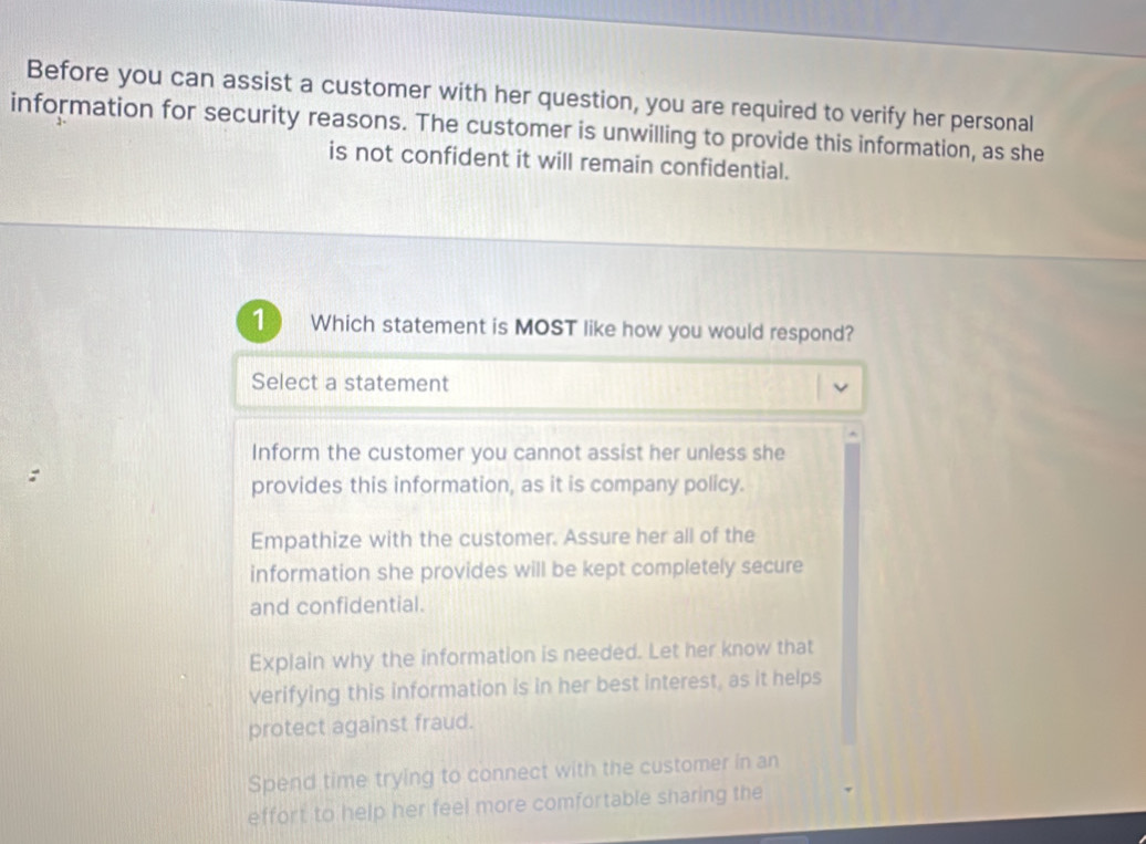 Solved: Before you can assist a customer with her question, you are ...