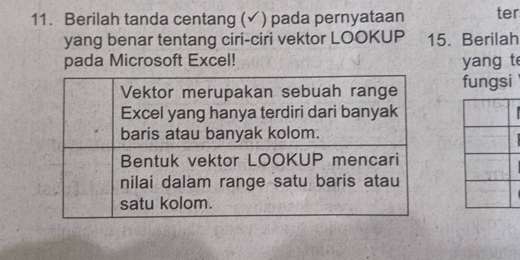 Berilah tanda centang (✓) pada pernyataan 
ter 
yang benar tentang ciri-ciri vektor LOOKUP 15. Berilah 
pada Microsoft Excel! yang te 
fungsi