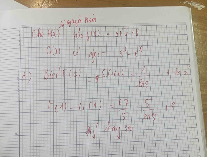 singayon ham 
cho f(x) Ce'(x)(x)=xsqrt(x)+8
G(x) 0 g(x)=5^x-e^x
do 
() Biéi
F(0)=5.(16x)= 1/ln 5 -1ta6
F(1)-G(1)= 67/5 - 5/ln 5 +e
pgMhay sa