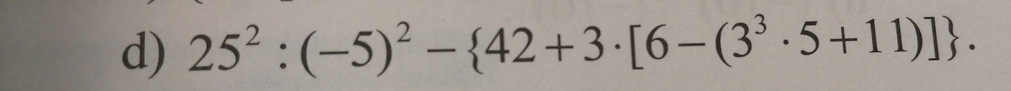 25^2:(-5)^2- 42+3· [6-(3^3· 5+11)].