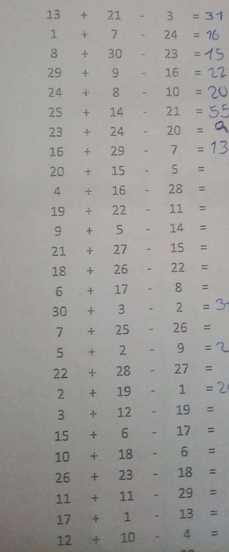 13+21-3=31
1 + 7 - 24 = 16
8 + 30 - 23 = イ5
29+9-16=
24+8-10=
25+14-21=
23+24-20=
16+29-7=
20+15-5=
4+16-28=
19+22-11=
9/ 5-14=
21+27-15=
18+26-22=
6+17-8=
30+3-2=
7+25-26=
5+2-9=
22+28-27=
2+19-1=
3+12-19=
15+6-17=
10+18-6=
26+23-18=
11+11-29=
17+1-13=
12/ 10-4=