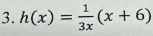 h(x)= 1/3x (x+6)