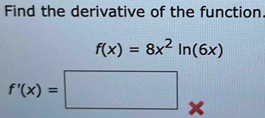 Find the derivative of the function.