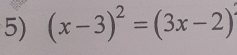 (x-3)^2=(3x-2)