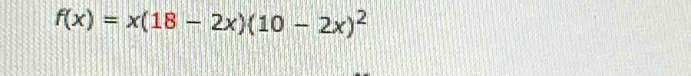 f(x)=x(18-2x)(10-2x)^2