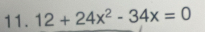 12+24x^2-34x=0