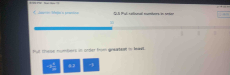 IS PSN San Ne 12 
Meamín Mejs's práctice Q.5 Put rational numbers in order 
33 
B 
Put these numbers in order from greatest to least. 
2 3/circ  3° 0.2 -3