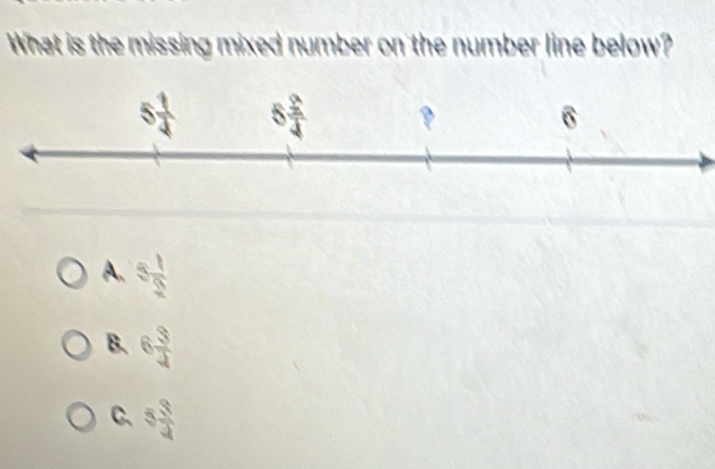 What is the missing mixed number on the number line below?
A. 5 1/2 
B. 6 3/4 
C. 5 3/4 