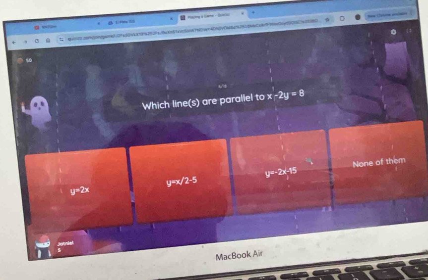 EPane 10 Maying a Game - Quolzz
qudies.cam0pinggane312fed0VkX7242529s/9nXe51Vc5idWT12VY40NVOM8e525284Ca8n571> S Ca 
50
Which line(s) are parallel to x-2y=8
None of them
y=-2x-15
y=x/2-5
y=2x
Jatniel
s
MacBook Air
