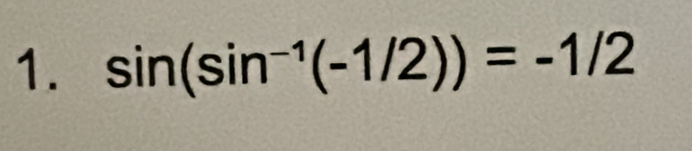 sin (sin^(-1)(-1/2))=-1/2