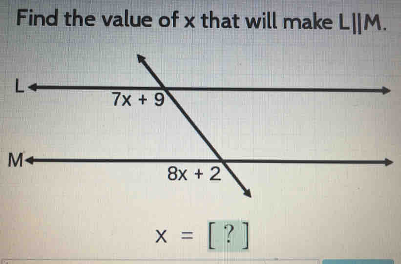 Find the value of x that will make L||M.
x=[?]