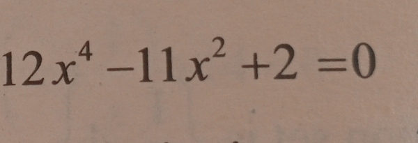 12x^4-11x^2+2=0