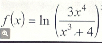 f(x)=ln ( 3x^4/x^3+4 )