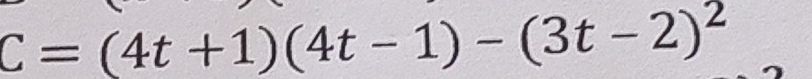 C=(4t+1)(4t-1)-(3t-2)^2