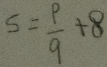 s= p/9 +8