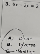 8x-2y=2
C. Neither