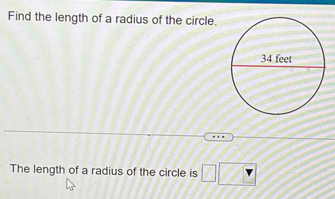 Find the length of a radius of the circle. 
The length of a radius of the circle is