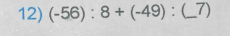 (-56):8+(-49) : _ 1)