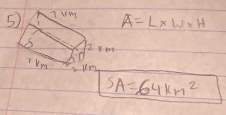 A=L* W* H
2
SA=64km^2