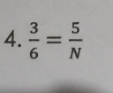  3/6 = 5/N 