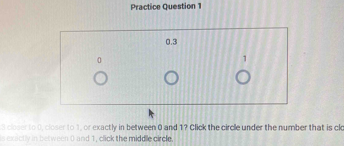 Solved: Practice Question 1 3 closer to 0, closer to 1, or exactly in ...