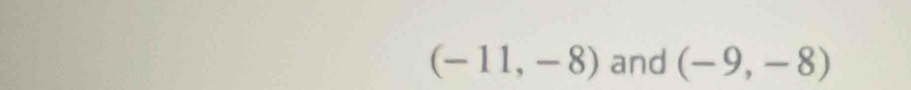 (-11,-8) and (-9,-8)