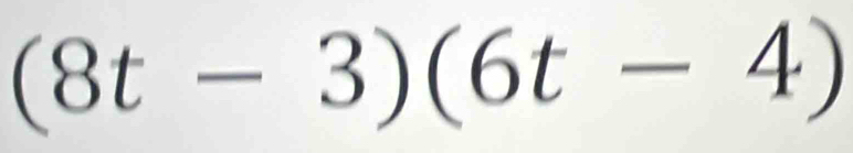 (8t-3)(6t-4)