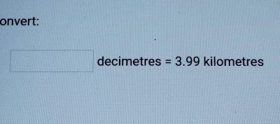 onvert: 
decimetres =3.99 kilometres