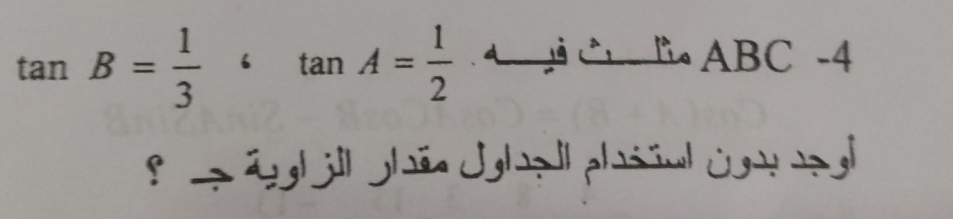 Solved: tan B= 1/3 6tan A= 1/2 A C l ABC -4 S égh jll ghén Jghp |l phi ...