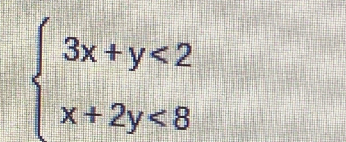 beginarrayl 3x+y<2 x+2y<8endarray.