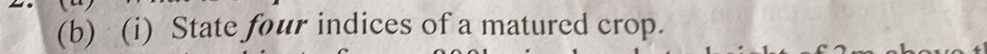 State four indices of a matured crop.
