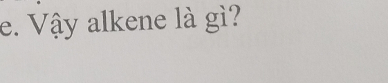 Vậy alkene là gì?