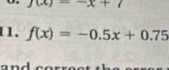 J(x)-x+ 1 
11. f(x)=-0.5x+0.75