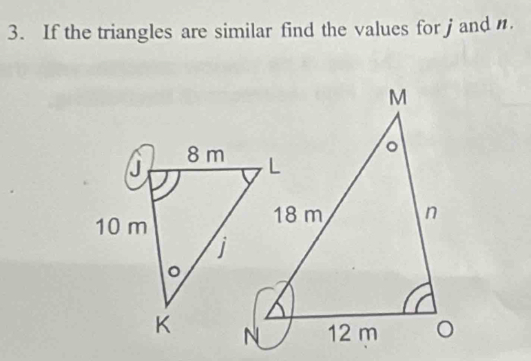 If the triangles are similar find the values for j and n.