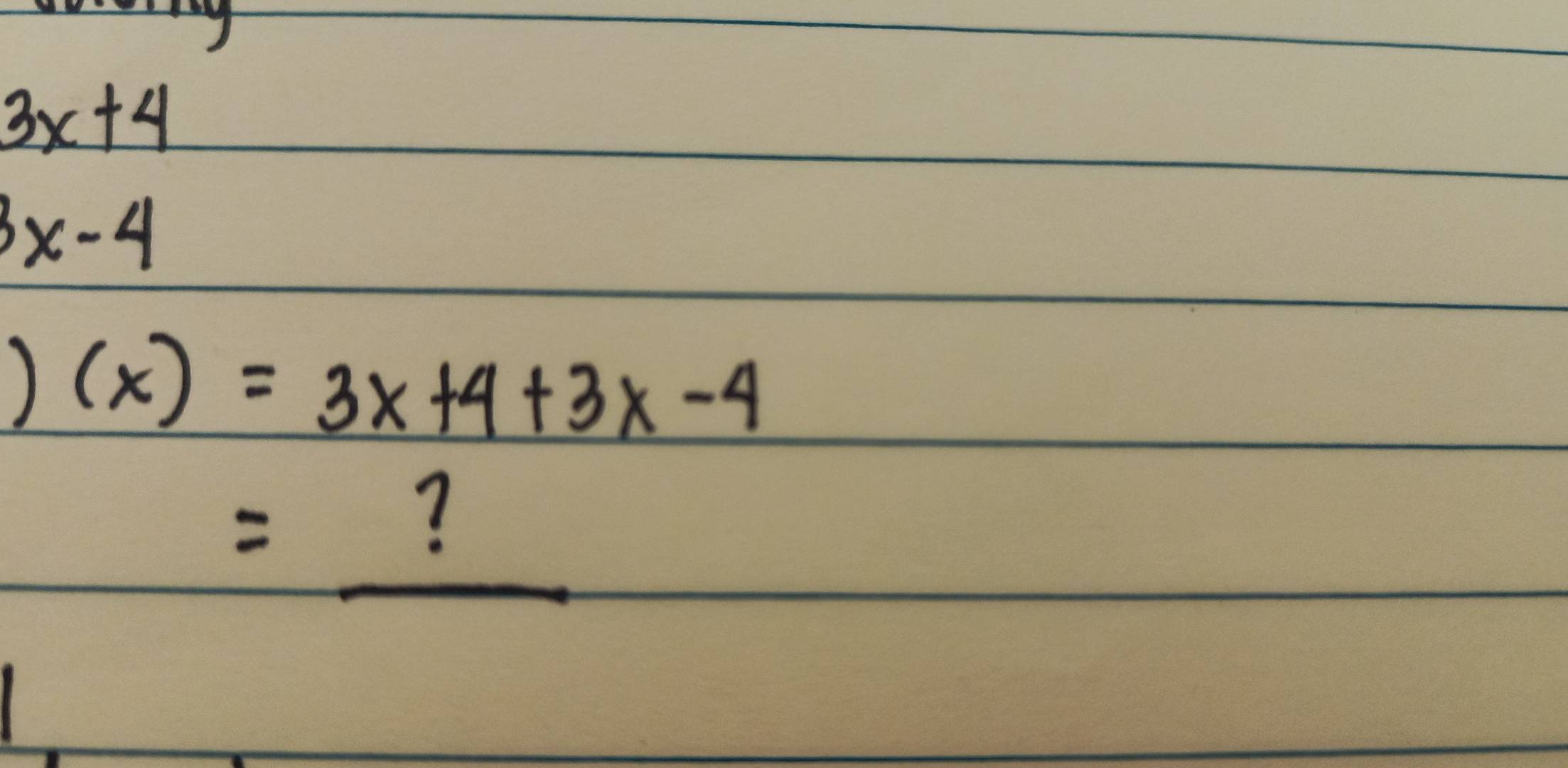 3x+4
3x-4
)(x)=3x+4+3x-4
=_ ?