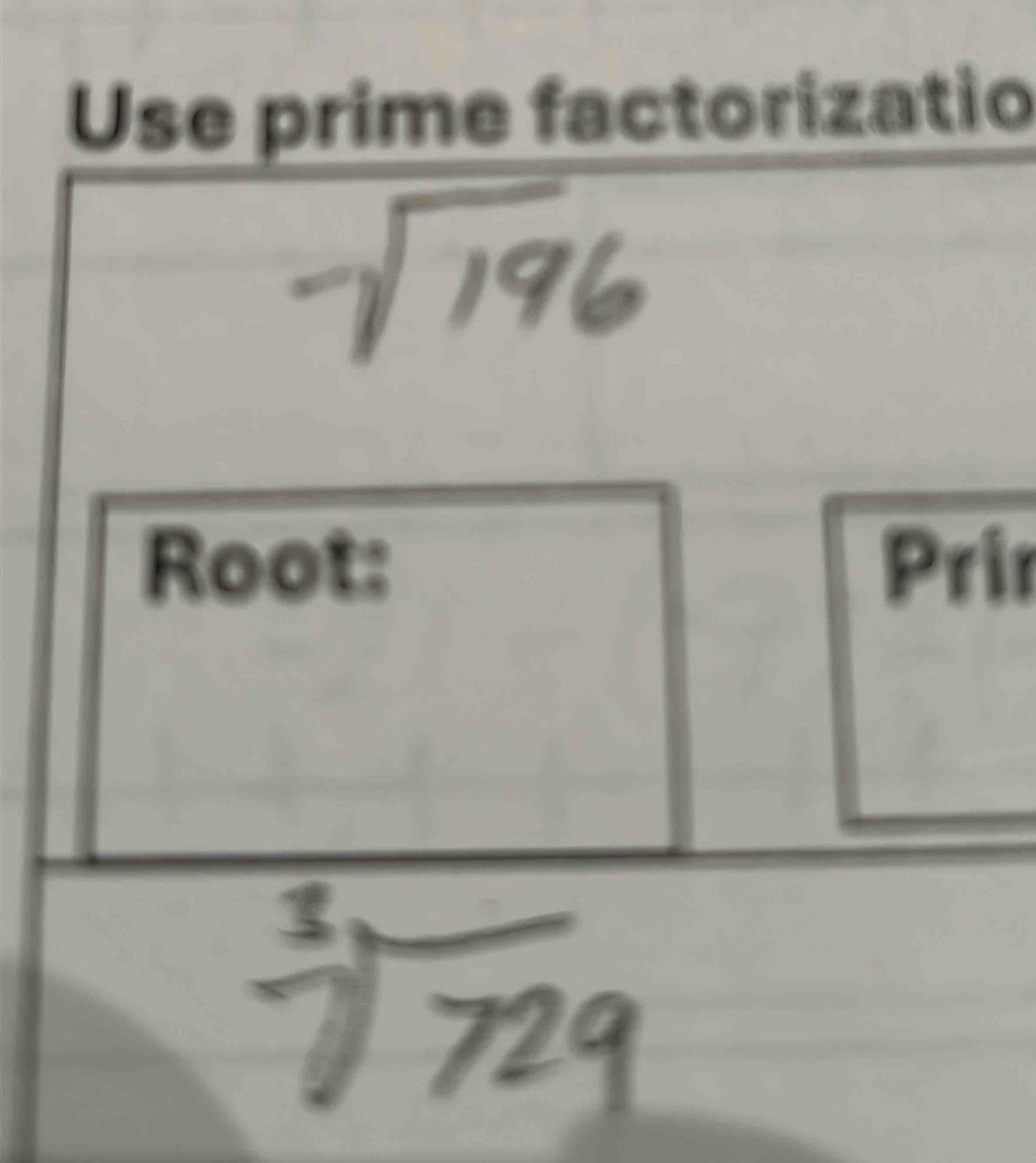 Use prime factorizatio 
Root: Pri