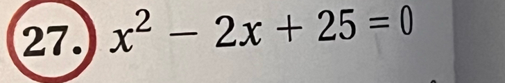 x^2-2x+25=0