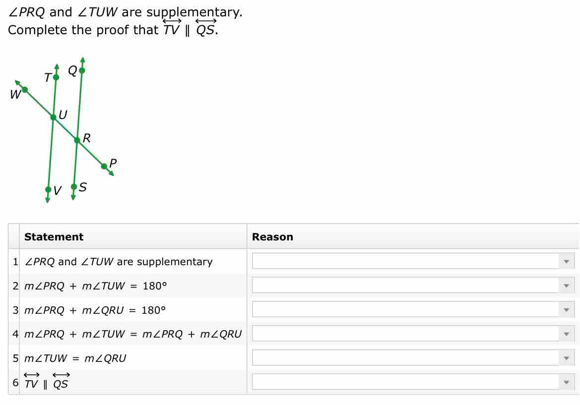 ∠ PRQ and ∠ TUW are supplementary.
Complete the proof that overleftrightarrow TVparallel overleftrightarrow QS.