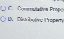 C. Commutative Prope
D. Distributive Property