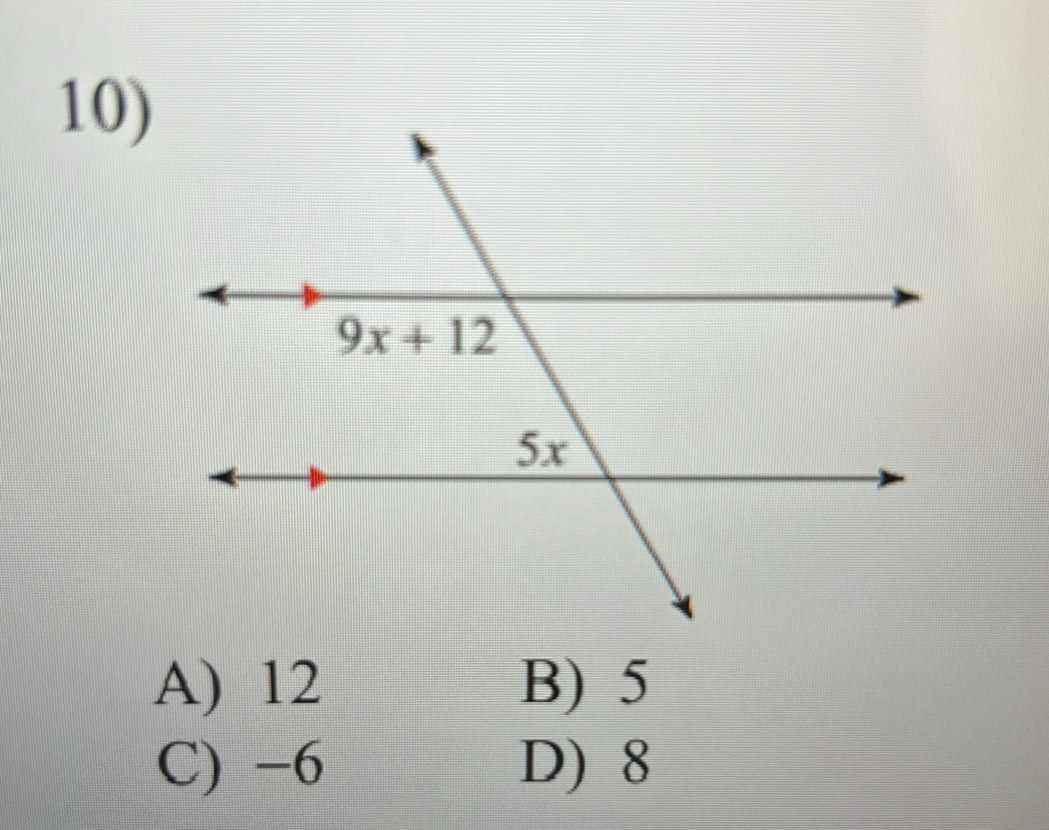 10
A) 12 B) 5
C) -6 D) 8