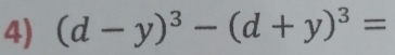 (d-y)^3-(d+y)^3=