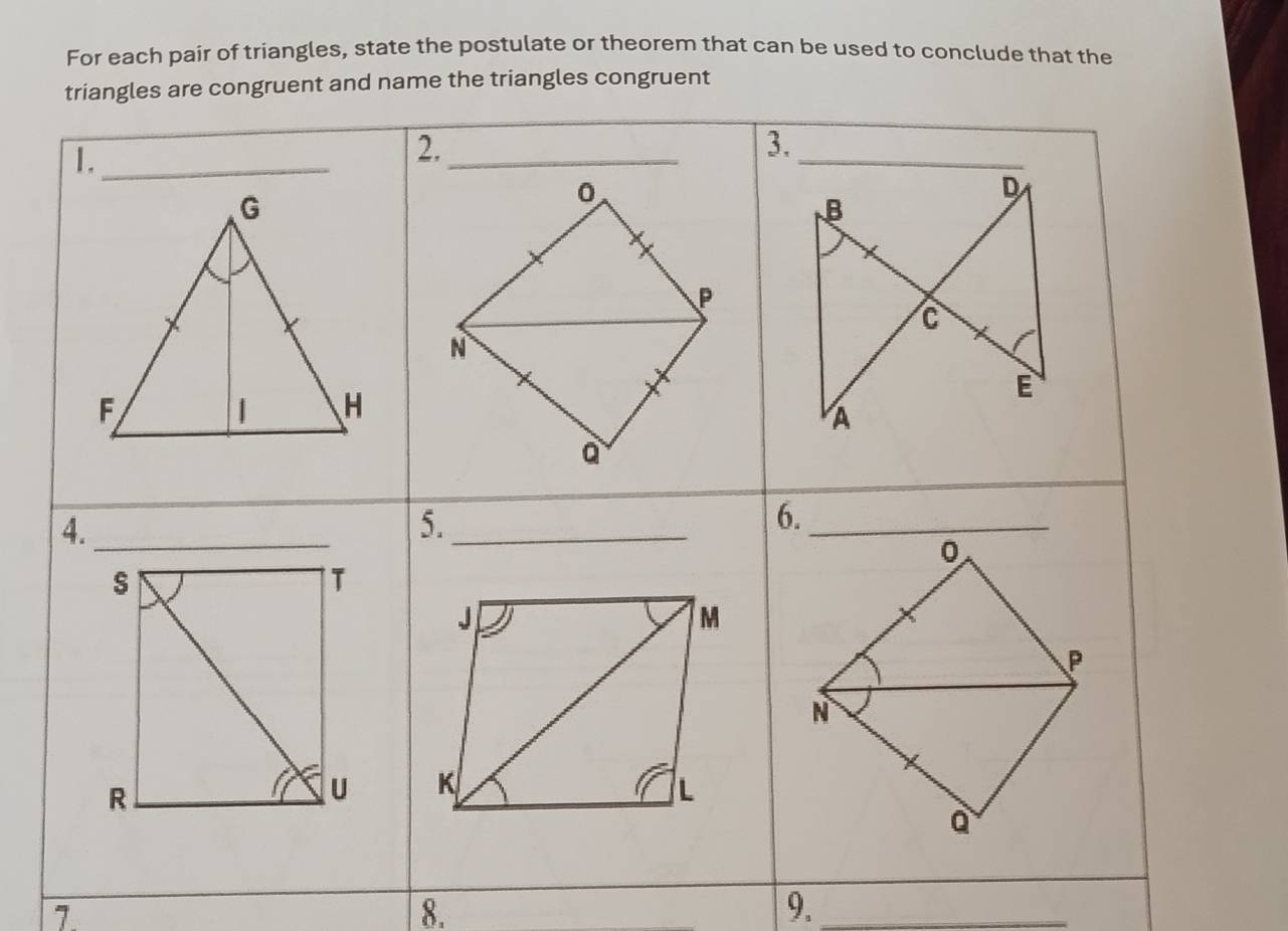 For each pair of triangles, state the postulate or theorem that can be used to conclude that the 
7 
8. 
9._