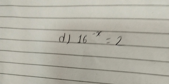 dj 16^(-x)=2