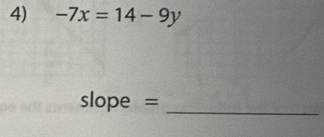 -7x=14-9y
slope = _