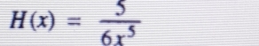 H(x)= 5/6x^5 