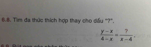 Tìm đa thức thích hợp thay cho dấu “?”.
 (y-x)/4-x = ?/x-4 .